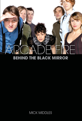 Arcade Fire: A Biography