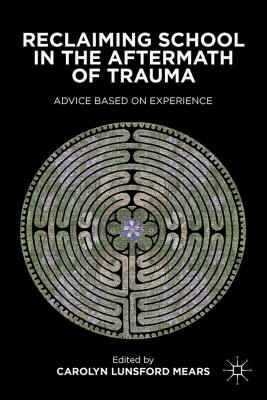غلاف كتاب Reclaiming School in the Aftermath of Trauma: Advice Based on Experience