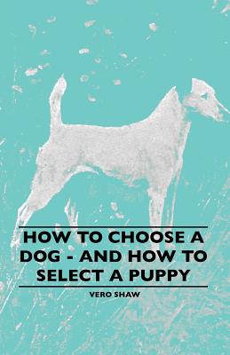 غلاف كتاب How To Choose A Dog - And How To Select A Puppy