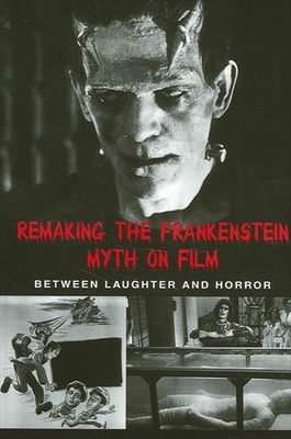 Remaking the Frankenstein Myth on Film : Between Laughter and Horror