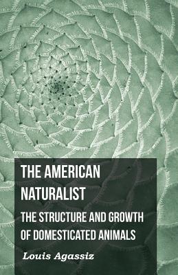 The American Naturalist - The Structure and Growth of Domesticated Animals