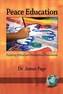 Peace Education: Exploring Ethical and Philosophical Foundations (PB)