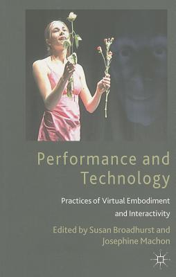 غلاف كتاب Performance and Technology: Practices of Virtual Embodiment and Interactivity