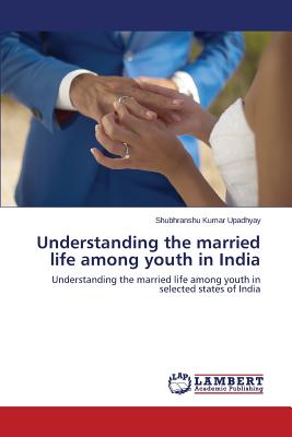 غلاف كتاب Understanding the married life among youth in India