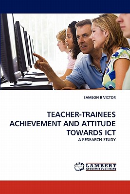 غلاف كتاب TEACHER-TRAINEES ACHIEVEMENT AND ATTITUDE TOWARDS ICT