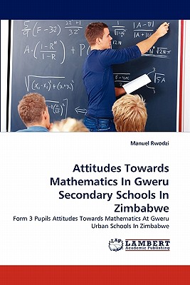 غلاف كتاب Attitudes Towards Mathematics In Gweru Secondary Schools In Zimbabwe
