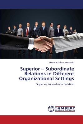 غلاف كتاب Superior - Subordinate Relations in Different Organizational Settings