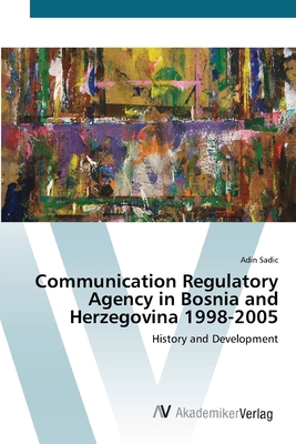 غلاف كتاب Communication Regulatory Agency in Bosnia and Herzegovina 1998-2005