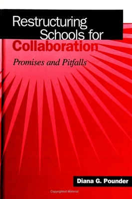 Restructuring Schools for Collaboration : Promises and Pitfalls