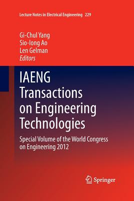 IAENG Transactions on Engineering Technologies : Special Volume of the World Congress on Engineering 2012