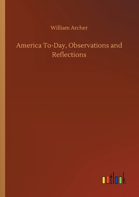 America To-Day, Observations and Reflections