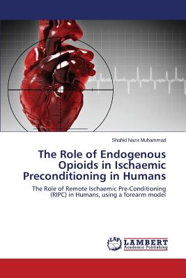 The Role of Endogenous Opioids in Ischaemic Preconditioning in Humans