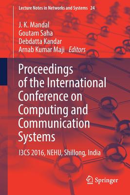 Proceedings of the International Conference on Computing and Communication Systems : I3CS 2016, NEHU, Shillong, India