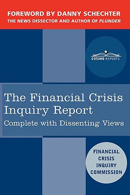 The Financial Crisis Inquiry Report: The Final Report of the National Commission on the Causes of the Financial and Economic Crisis in the United Stat