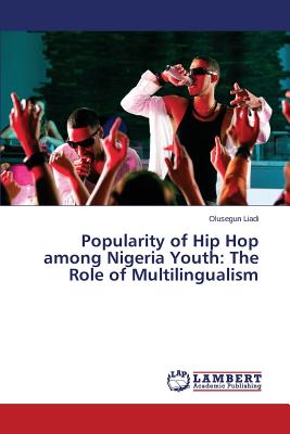 غلاف كتاب Popularity of Hip Hop among Nigeria Youth: The Role of Multilingualism