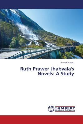 غلاف كتاب Ruth Prawer Jhabvala's Novels: A Study