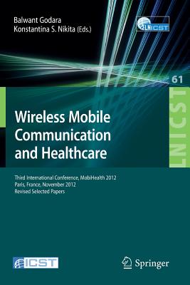 Wireless Mobile Communication and Healthcare : Third International Conference, MobiHealth 2012, Paris, France, November 21-23, 2012, Revised Selected