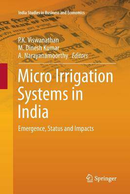 Micro Irrigation Systems in India : Emergence, Status and Impacts