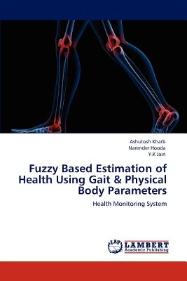 غلاف كتاب Fuzzy Based Estimation of Health Using Gait & Physical Body Parameters