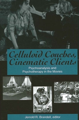 Celluloid Couches, Cinematic Clients : Psychoanalysis and Psychotherapy in the Movies