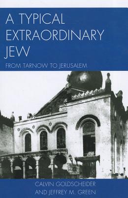 A Typical Extraordinary Jew: From Tarnow to Jerusalem