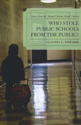 غلاف كتاب Who Stole Public Schools from the Public?: Voices from the Mount Vernon School District