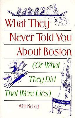 What They Never Told You About Boston: Or What They Did That Were Lies
