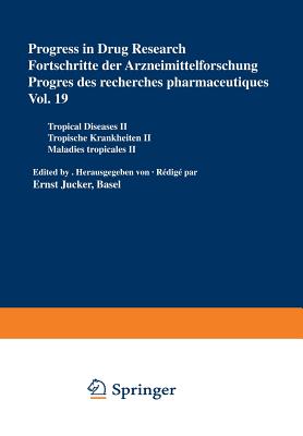 Progress in Drug Research / Fortschritte der Arzneimittelforschung / Progrès des recherches pharmaceutiques : Tropical Diseases II / Tropische Krankhe