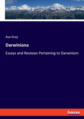 Darwiniana:Essays and Reviews Pertaining to Darwinism