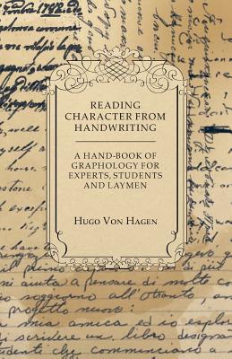 Reading Character From Handwriting - A Hand-Book of Graphology For Experts, Students and Laymen