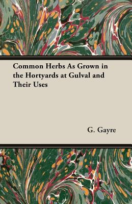 Common Herbs As Grown in the Hortyards at Gulval and Their Uses