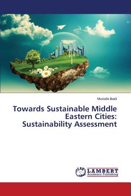 Towards Sustainable Middle Eastern Cities: Sustainability Assessment