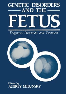 Genetic Disorders and the Fetus : Diagnosis, Prevention, and Treatment