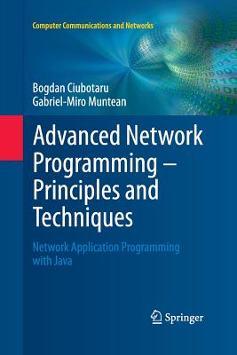 Advanced Network Programming - Principles and Techniques : Network Application Programming with Java