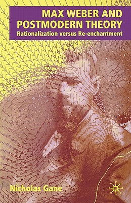 غلاف كتاب Max Weber and Postmodern Theory: Rationalization Versus Re-Enchantment