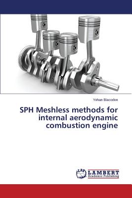 SPH Meshless methods for internal aerodynamic combustion engine