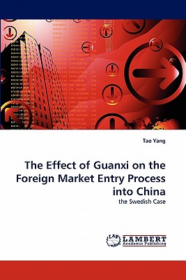 The Effect of Guanxi on the Foreign Market Entry Process Into China