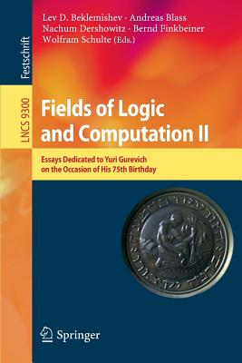 Fields of Logic and Computation II : Essays Dedicated to Yuri Gurevich on the Occasion of His 75th Birthday