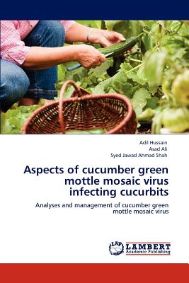 Aspects of cucumber green mottle mosaic virus infecting cucurbits