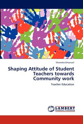 غلاف كتاب Shaping Attitude of Student Teachers towards Community work