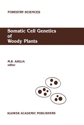 غلاف كتاب Somatic Cell Genetics of Woody Plants: Proceedings of the Iufro Working Party S2. 04 07 Somatic Cell Genetics, Held in Grosshansdorf, Federal Republic