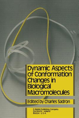 غلاف كتاب Dynamic Aspects of Conformation Changes in Biological Macromolecules : Proceedings of the 23rd Annual Meeting of the Sociأ©tأ© de Chimie Physique Orl