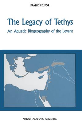 غلاف كتاب The Legacy of Tethys : An Aquatic Biogeography of the Levant