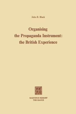 Organising the Propaganda Instrument: The British Experience