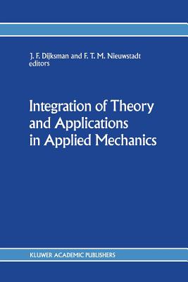 غلاف كتاب Integration of Theory and Applications in Applied Mechanics : Choice of papers presented at the First National Mechanics Congress, April 2-4, 1990, Ro