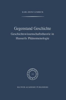 غلاف كتاب Gegenstand Geschichte: Geschichtswissenschaftstheorie in Husserls Phanomenologie
