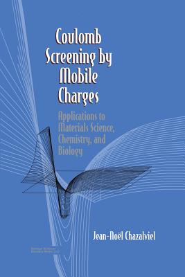 Coulomb Screening by Mobile Charges : Applications to Materials Science, Chemistry, and Biology