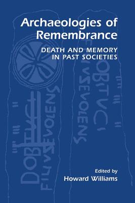 غلاف كتاب Archaeologies of Remembrance : Death and Memory in Past Societies