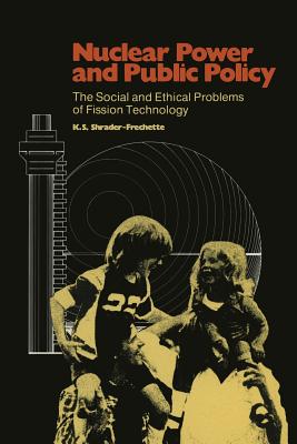 Nuclear Power and Public Policy : The Social and Ethical Problems of Fission Technology