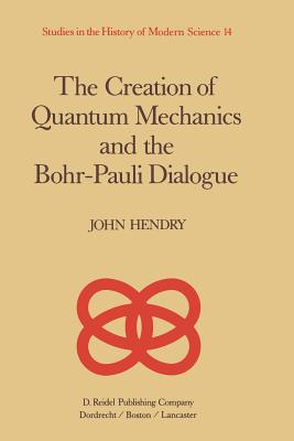 غلاف كتاب The Creation of Quantum Mechanics and the Bohr-Pauli Dialogue